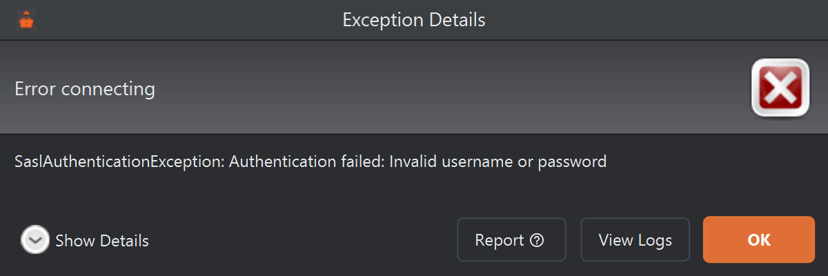 An Exception Details dialog titled Error connecting, reading: SaslAuthenticationException: Authentication failed: Invalid username or password. Below are Show Details, Report, View Logs and OK buttons.