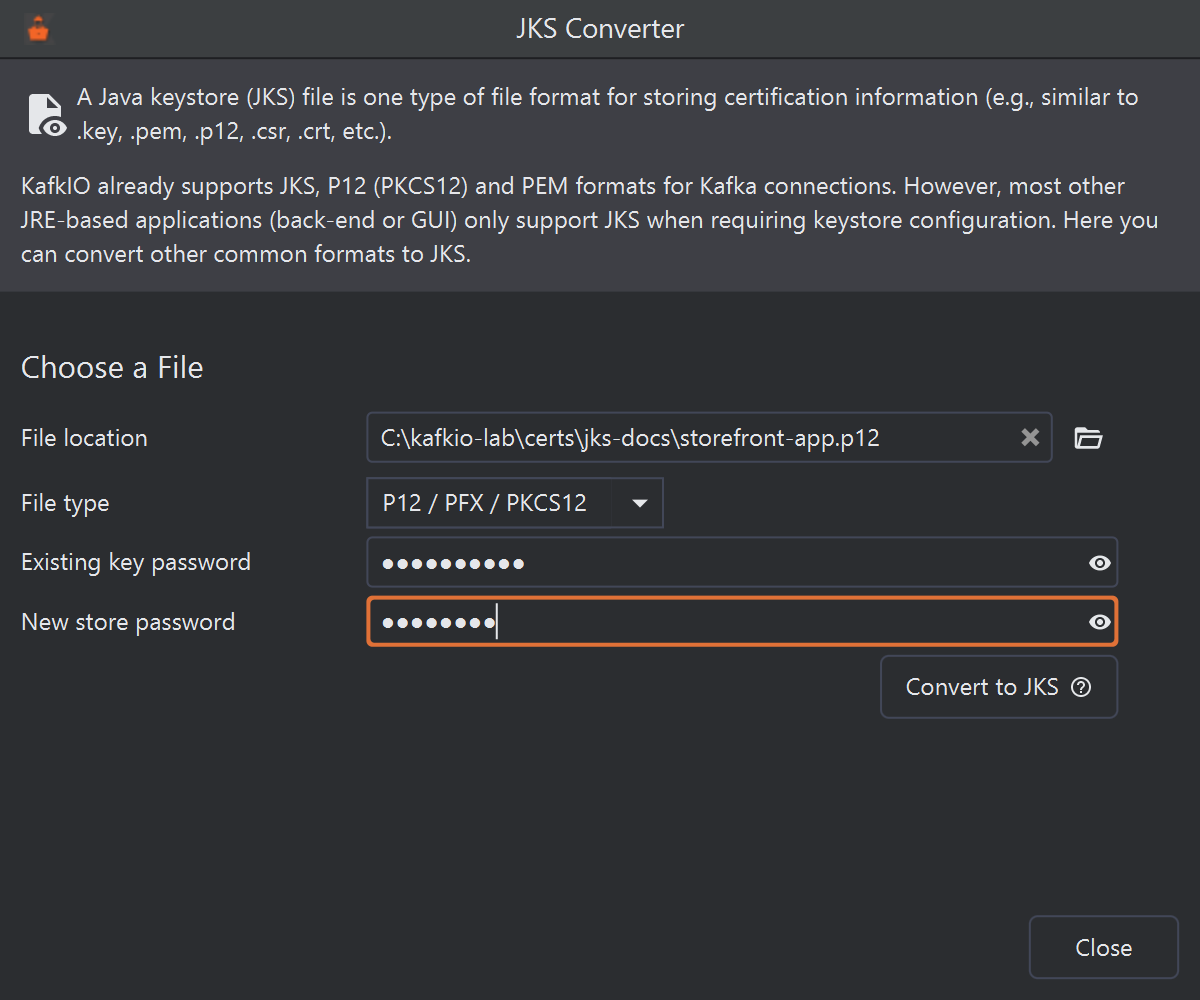 The JKS Converter window. A short explanation at the top says KafkIO already supports JKS, P12 (PKCS12) and PEM for Kafka connections, but most other JRE-based applications only support JKS. Under Choose a File: File location holds a path ending in storefront-app.p12, with a folder button; File type is P12 / PFX / PKCS12; Existing key password and New store password are filled in (masked), each with an eye button. A Convert to JKS button with a help icon is below, and a Close button at the bottom.